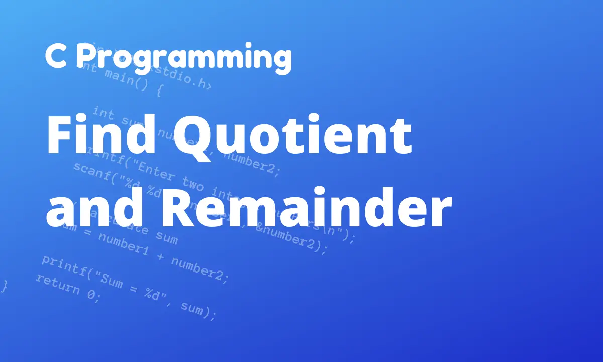 C Program to Find Quotient and Remainder