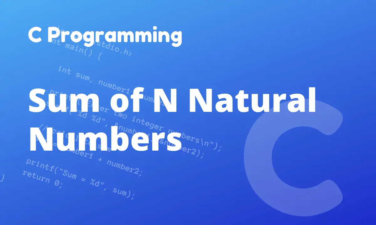 C Program to Calculate the Sum of Natural Numbers